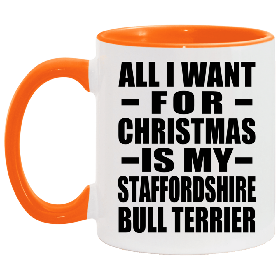 All I Want For Christmas Is My Staffordshire Bull Terrier - 11oz Accent Mug Orange