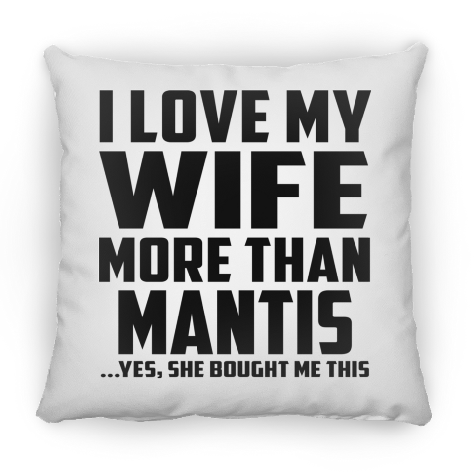 I Love My Wife More Than Mantis - Throw Pillow