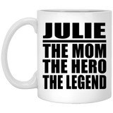 Julie The Mom The Hero The Legend - 11 Oz Coffee Mug