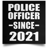 Police Officer Since 2021 - Poster Square