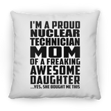 Proud Nuclear Technician Mom Of Awesome Daughter - Throw Pillow