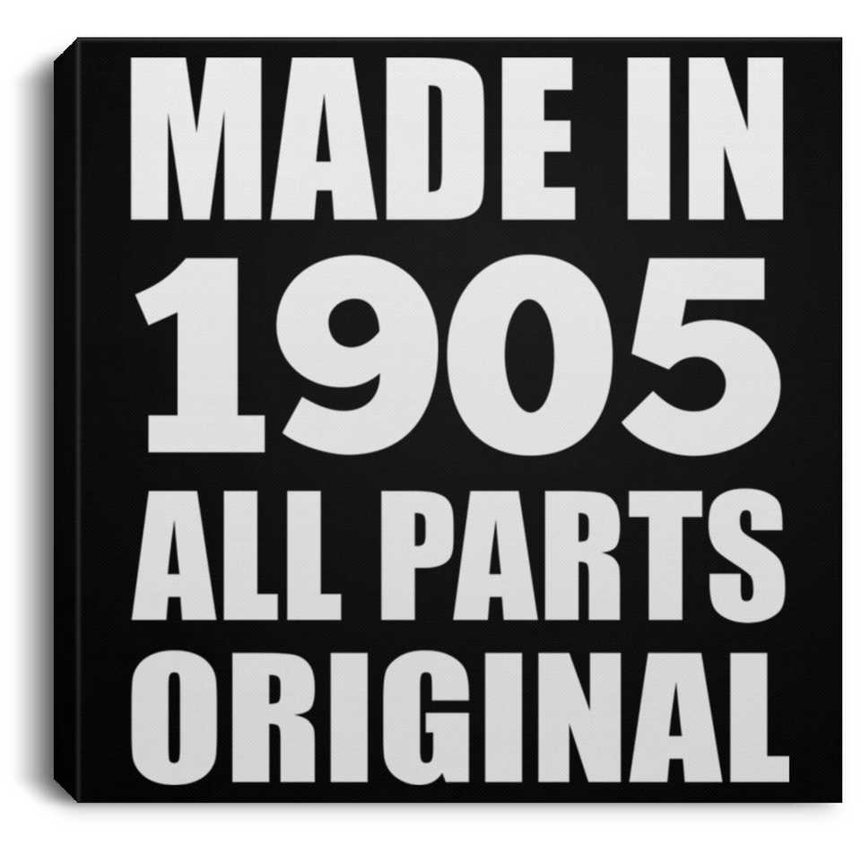 119th Birthday Made in 1905 All Parts Original - Canvas Square