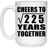 15th Anniversary Cheers To Square Root of 225 Years Together - 15oz Coffee Mug
