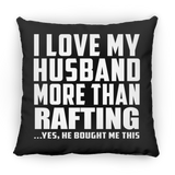 I Love My Husband More Than Rafting - Throw Pillow Black