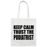 Keep Calm and Trust The Podiatrist - Tote Bag White