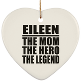 Eileen The Mom The Hero The Legend - Heart Ornament