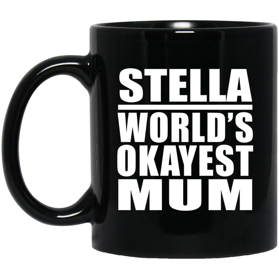 Stella World's Okayest Mum - 11 Oz Coffee Mug Black