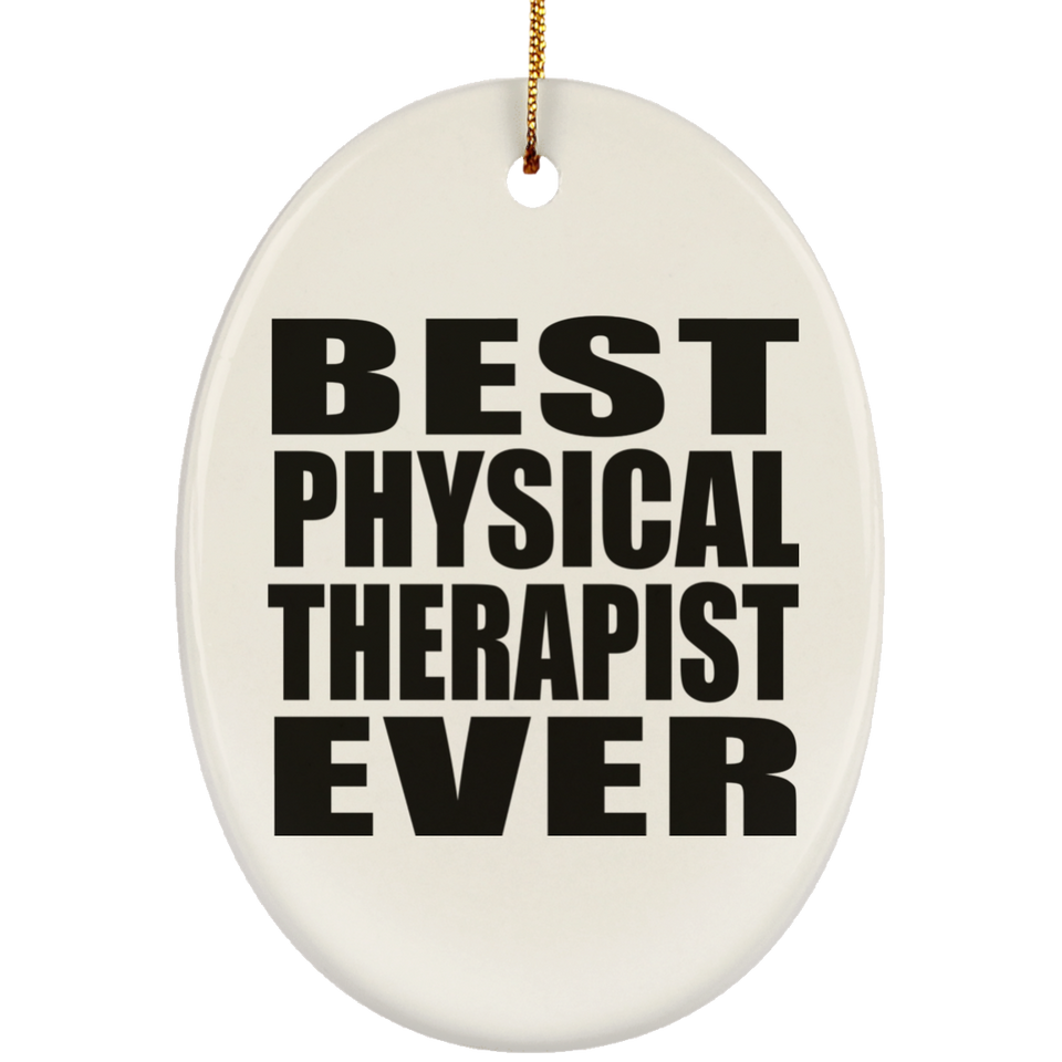 Best Physical Therapist Ever - Oval Ornament