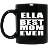 Ella Best Mom Ever - 11 Oz Coffee Mug Black