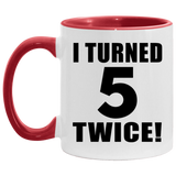 10th Birthday I Turned 5 Twice - 11oz Accent Mug Red