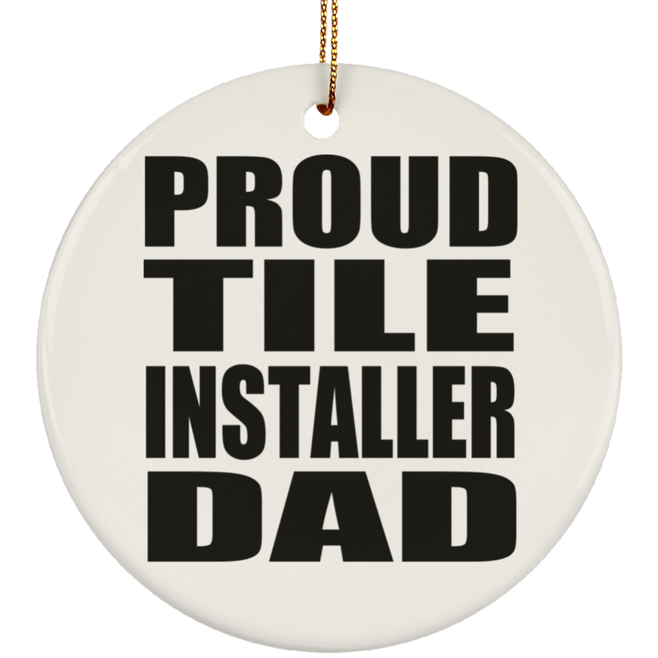 Proud Tile Installer Dad - Circle Ornament