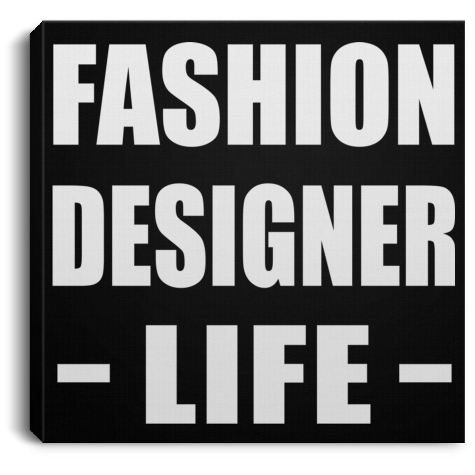 Fashion Designer Life - Canvas Square