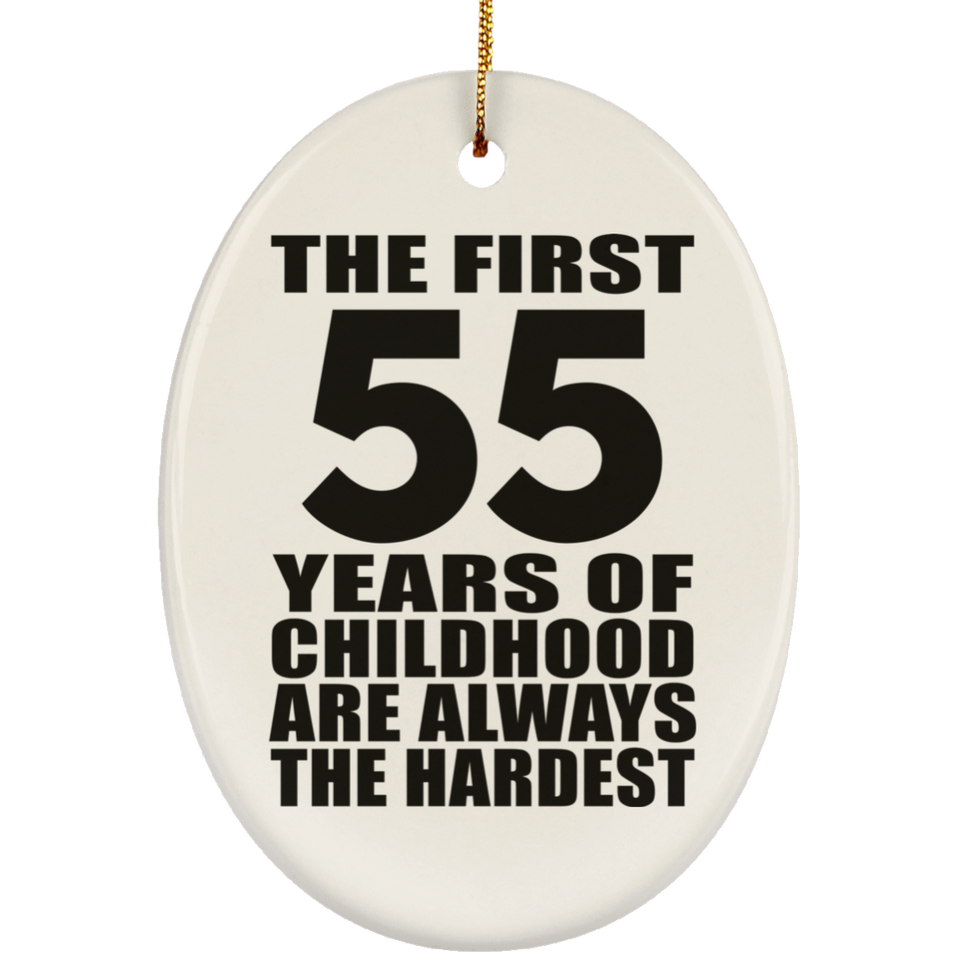 55th Birthday First 55 Years of Childhood Are The Hardest - Oval Ornament