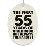 55th Birthday First 55 Years of Childhood Are The Hardest - Oval Ornament