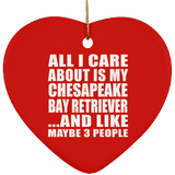 All I Care About Is My Chesapeake Bay Retriever - Heart Ornament