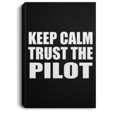 Keep Calm and Trust The Pilot - Canvas Portrait