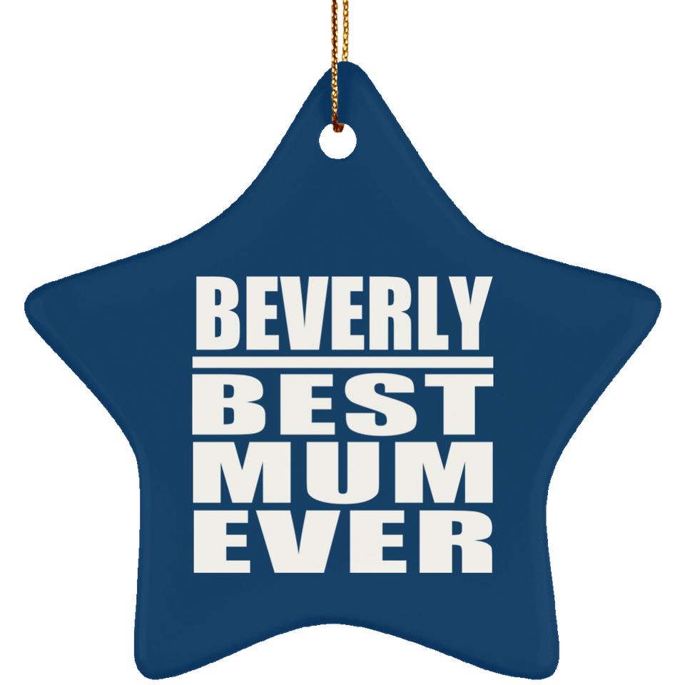 Beverly Best Mum Ever - Star Ornament