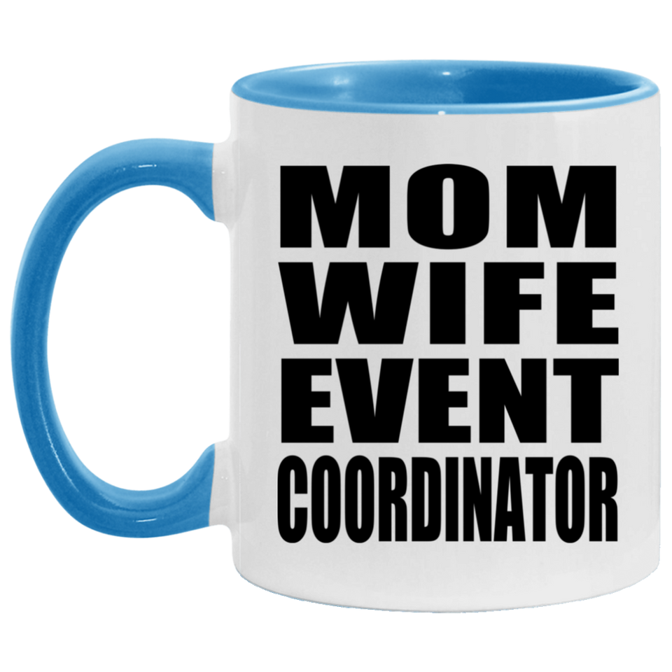 Mom Wife Event Coordinator - 11oz Accent Mug Blue