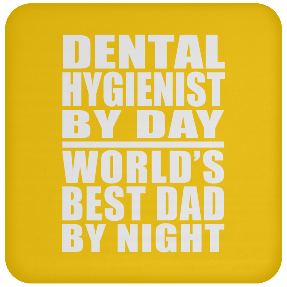 Dental Hygienist By Day World's Best Dad By Night - Drink Coaster