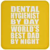Dental Hygienist By Day World's Best Dad By Night - Drink Coaster