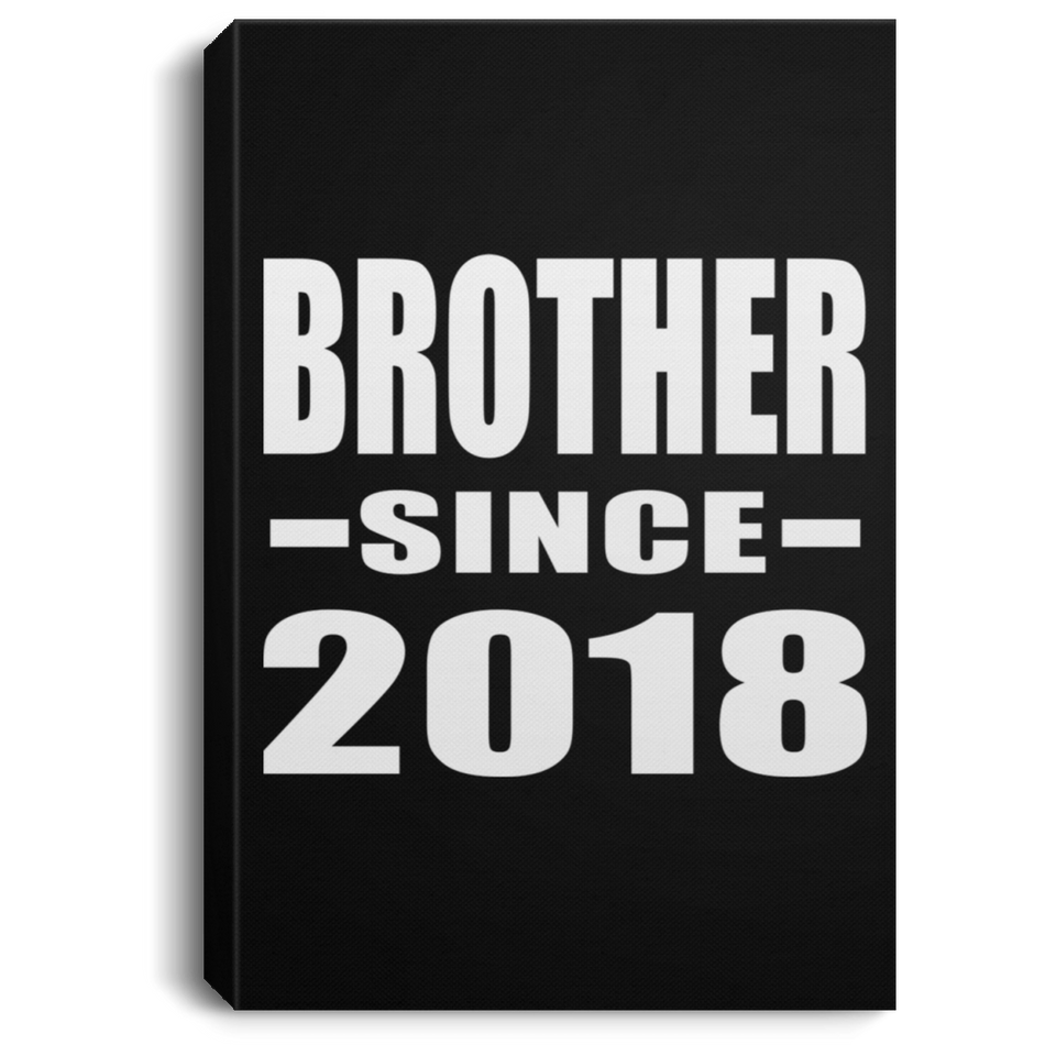 Brother Since 2018 - Canvas Portrait
