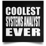 Coolest Systems Analyst Ever - Poster Square