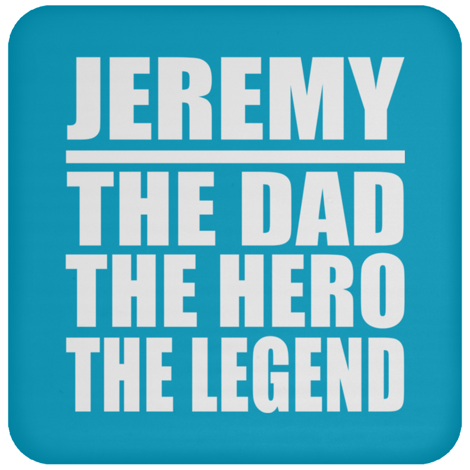 Jeremy The Dad The Hero The Legend - Drink Coaster