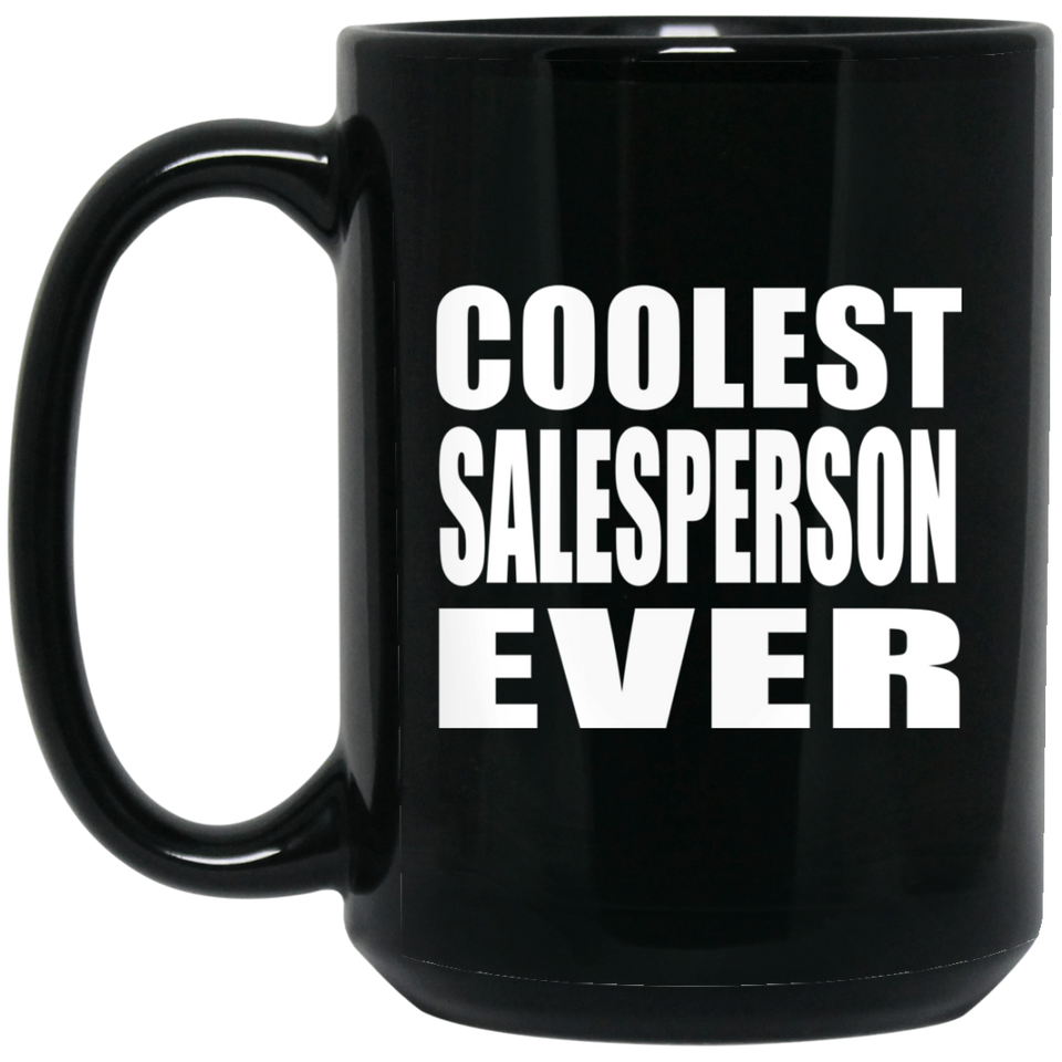 Coolest Salesperson Ever - 15 Oz Coffee Mug Black