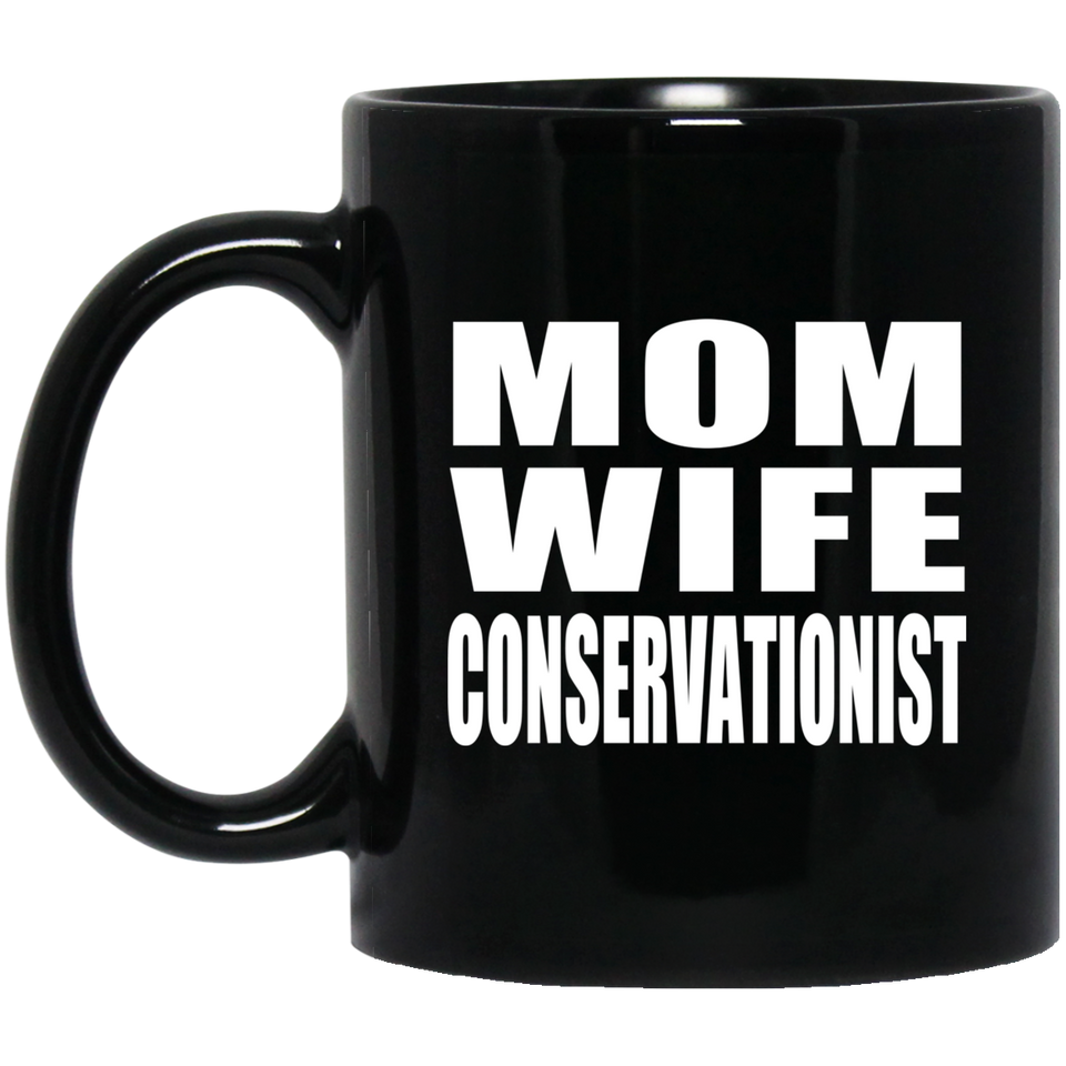 Mom Wife Conservationist - 11oz Coffee Mug Black