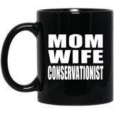 Mom Wife Conservationist - 11oz Coffee Mug Black