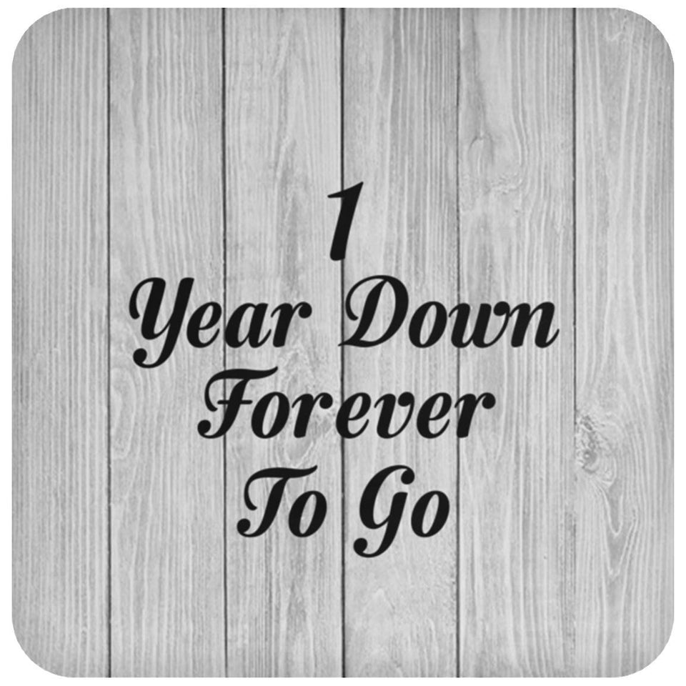 1st Anniversary 1 Year Down Forever To Go - Drink Coaster F