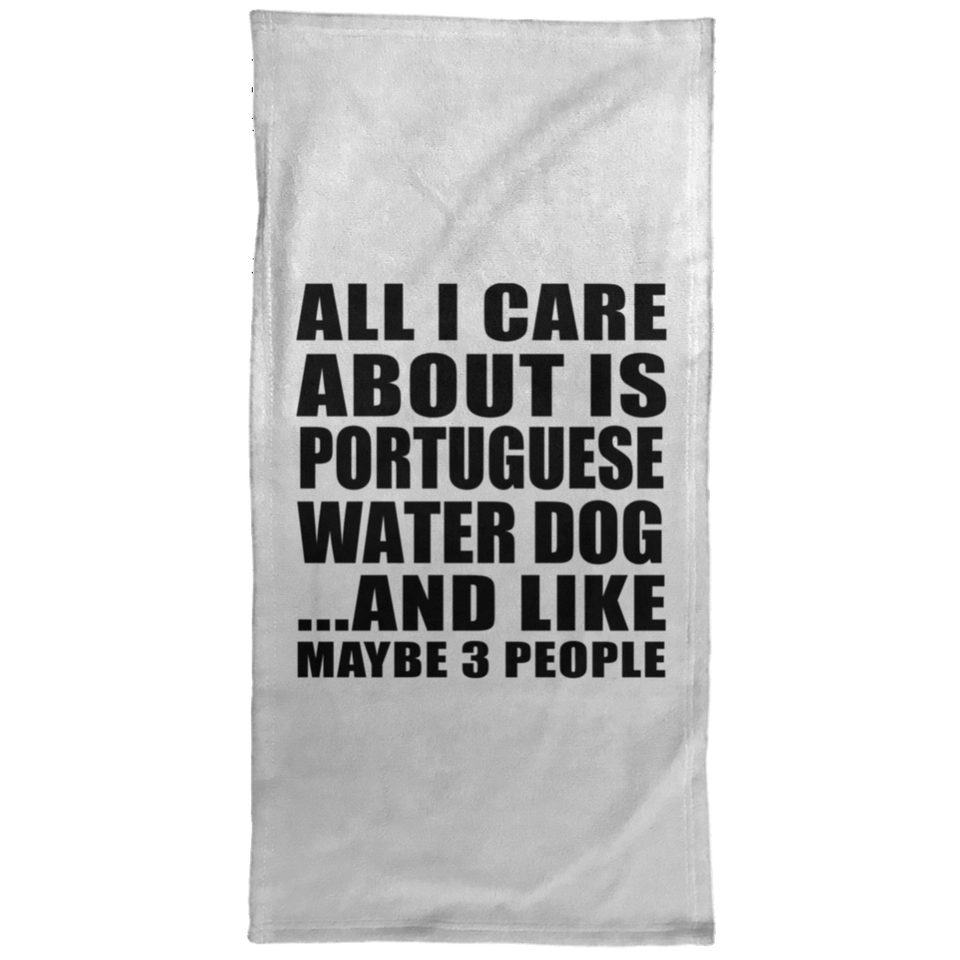 All I Care About Is Portuguese Water Dog - Hand Towel