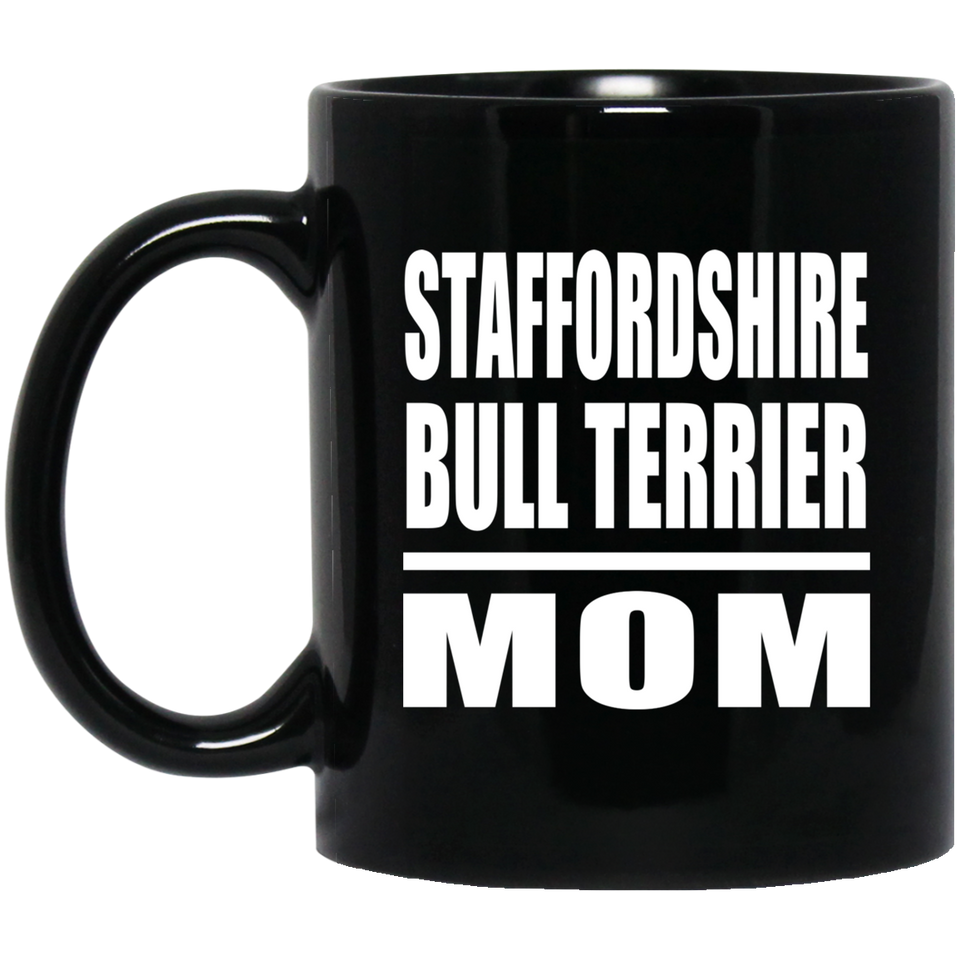 Staffordshire Bull Terrier Mom - 11oz Coffee Mug Black