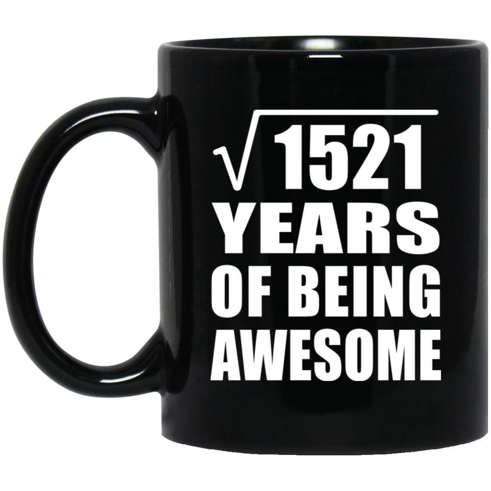 39th Birthday Square Root of 1521 Years of Being Awesome - 11oz Coffee Mug Black