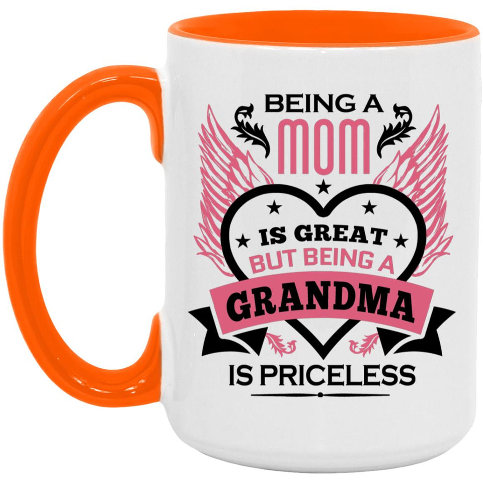 Being A Mom Is Great But Being A Grandma is Priceless - 15oz Accent Mug Orange