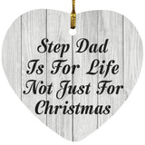 Step Dad Is For Life Not Just For Christmas - Heart Ornament F