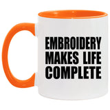 Embroidery Makes Life Complete - 11oz Accent Mug Orange