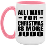 All I Want For Christmas Is More Judo - 15oz Accent Mug Pink