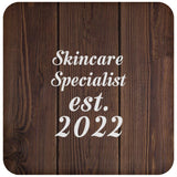 Skincare Specialist Established Est. 2022 - Drink Coaster D