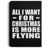 All I Want For Christmas Is More Flying - Canvas Portrait