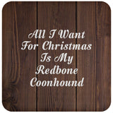 All I Want For Christmas Is My Redbone Coonhound - Drink Coaster D