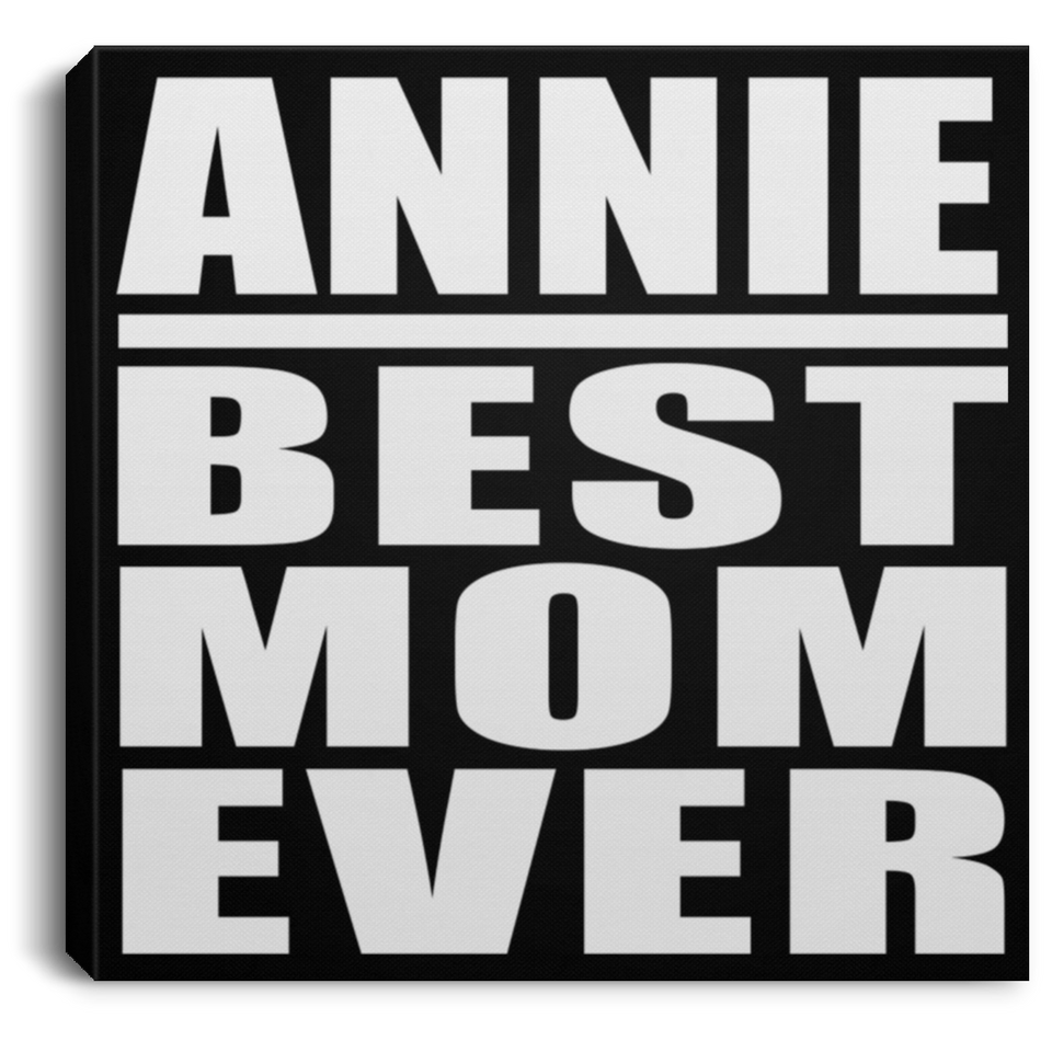 Annie Best Mom Ever - Canvas Square