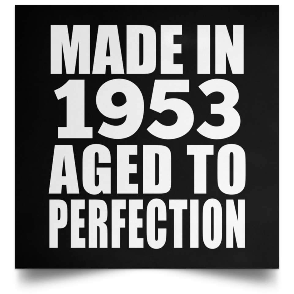 71st Birthday Made In 1953 Aged to Perfection - Poster Square