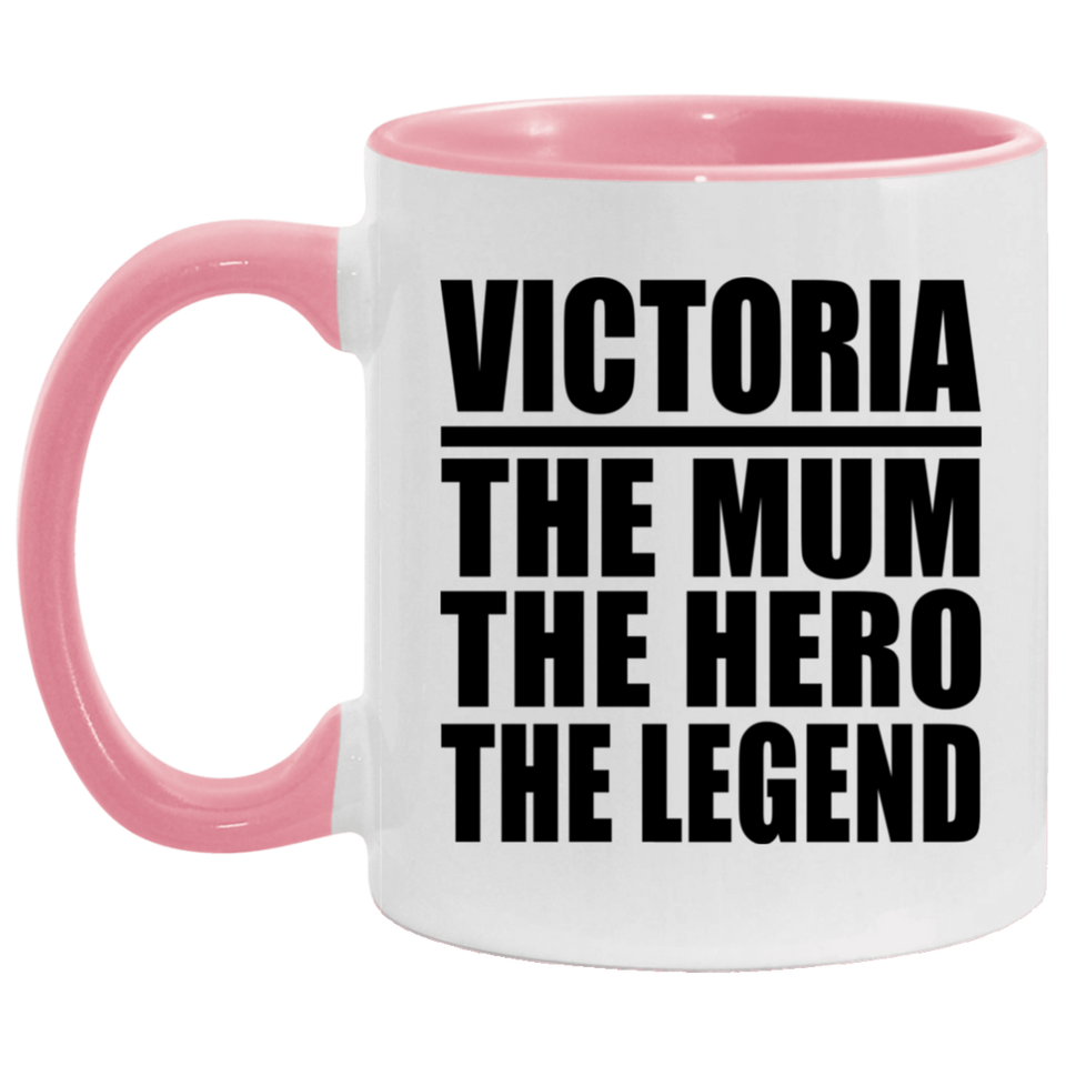 Victoria The Mum The Hero The Legend - 11oz Accent Mug Pink