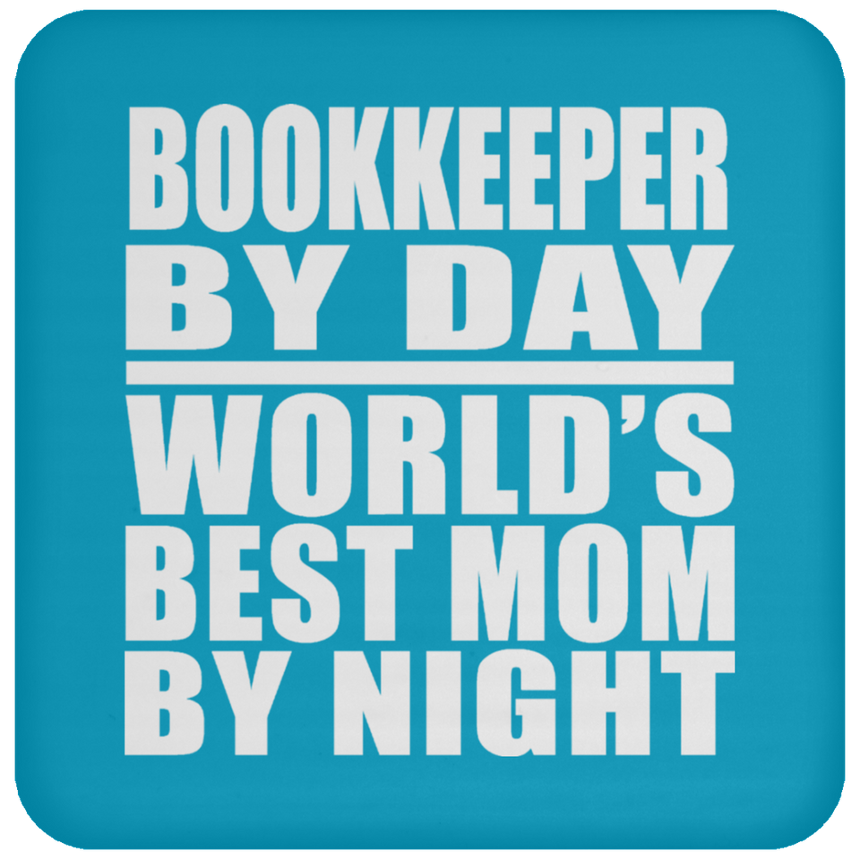 Bookkeeper By Day World's Best Mom By Night - Drink Coaster