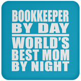 Bookkeeper By Day World's Best Mom By Night - Drink Coaster