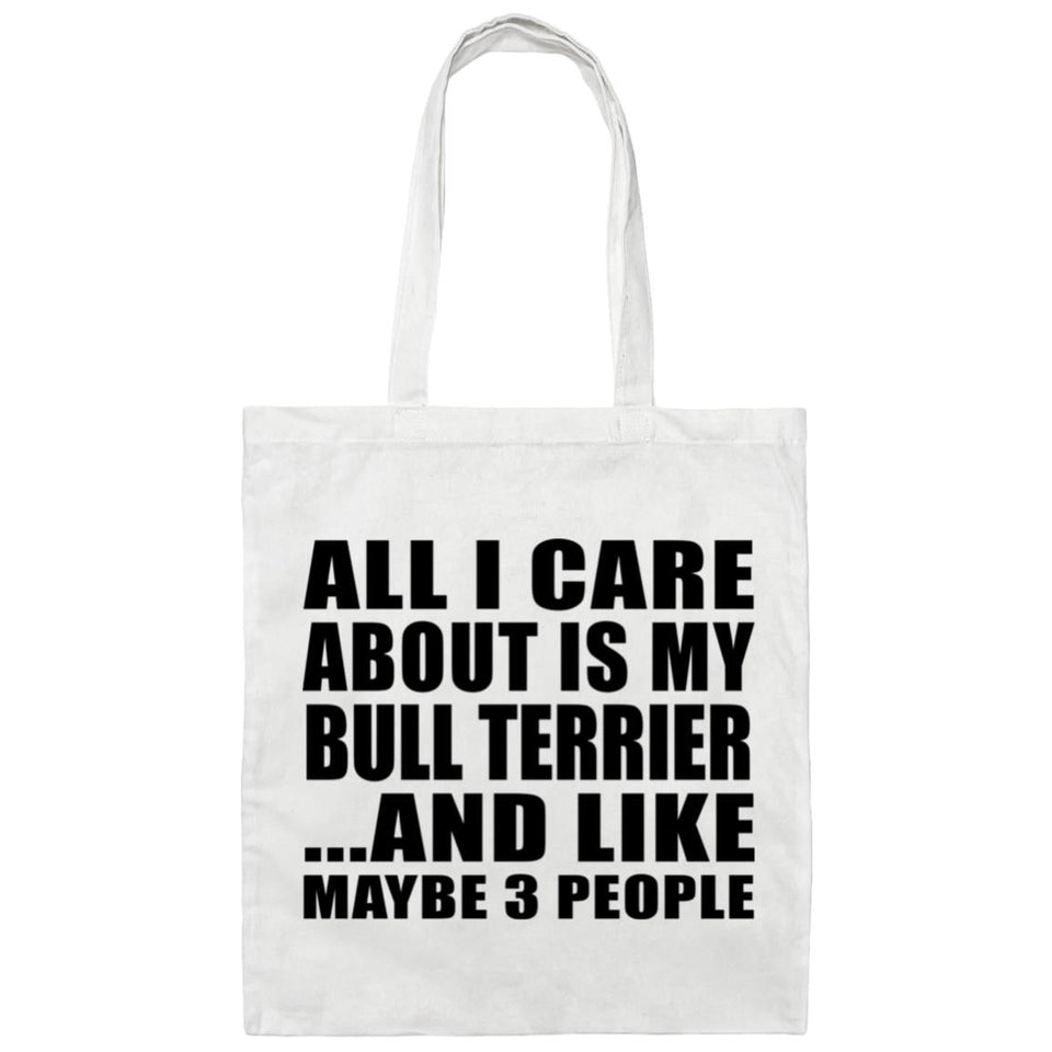 All I Care About Is My Bull Terrier - Tote Bag White