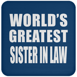 World's Greatest Sister In Law - Drink Coaster