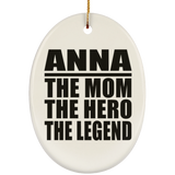 Anna The Mom The Hero The Legend - Oval Ornament