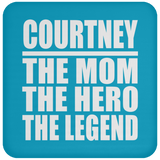 Courtney The Mom The Hero The Legend - Coaster